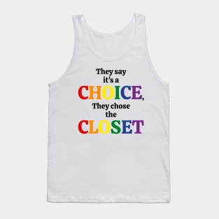 They Say it's a Choice, They Chose the Closet Tank Top